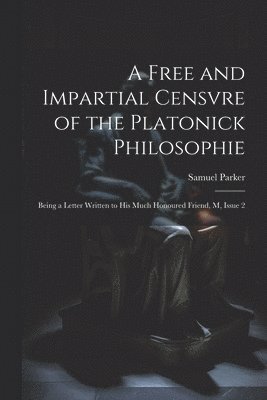 Samuel Parker - Free and Impartial Censvre of the Platonick Philosophie, Häftad