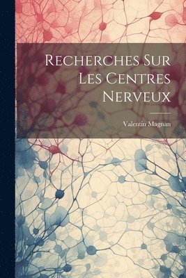 bokomslag Recherches Sur Les Centres Nerveux