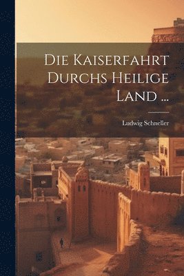 Die Kaiserfahrt Durchs Heilige Land ... 1