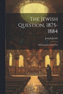 bokomslag The Jewish Question, 1875-1884