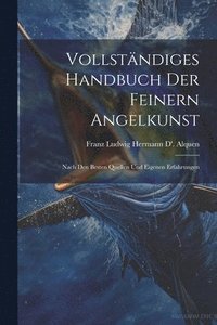 bokomslag Vollstndiges Handbuch Der Feinern Angelkunst