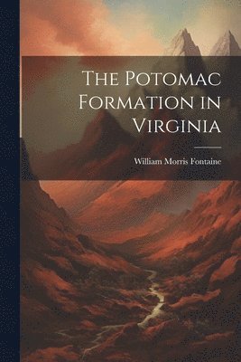 William Morris Fontaine - Potomac Formation in Virginia, Häftad