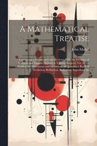 bokomslag A Mathematical Treatise