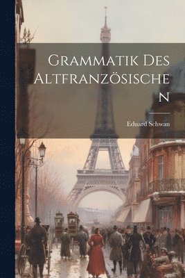 Grammatik Des Altfranzösischen