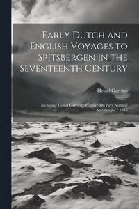bokomslag Early Dutch and English Voyages to Spitsbergen in the Seventeenth Century