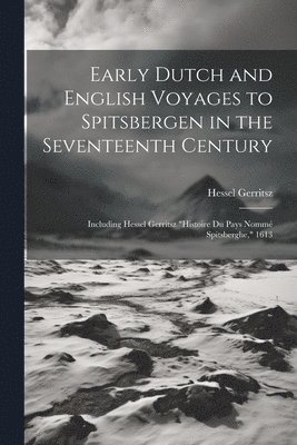 Early Dutch and English Voyages to Spitsbergen in the Seventeenth Century 1