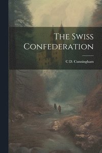 bokomslag The Swiss Confederation