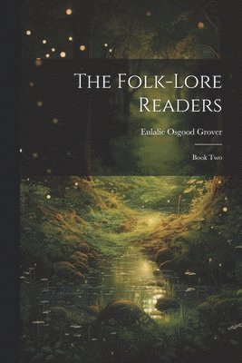 Eulalie Osgood Grover - Folk-Lore Readers, Häftad