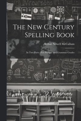 The New Century Spelling Book 1