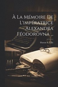 bokomslag À La Mémoire De L'impératrice Alexandra Féodorovna ...