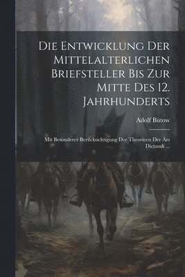 Entwicklung Der Mittelalterlichen Briefsteller Bis Zur Mitte Des 12. Jahrhunderts