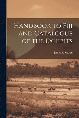 bokomslag Handbook to Fiji and Catalogue of the Exhibits