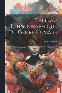 bokomslag Tableau Ethnographique Du Genre Humain