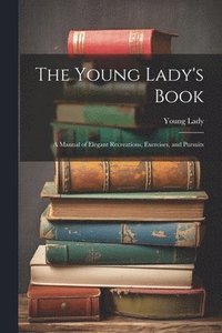 bokomslag The Young Lady's Book