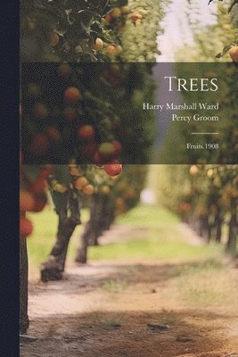 Harry Marshall Ward, Percy Groom - Trees, Häftad