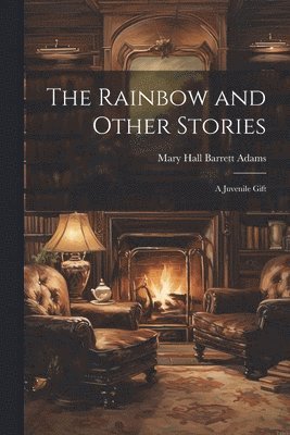 Mary Hall Barrett Adams - Rainbow and Other Stories, Häftad