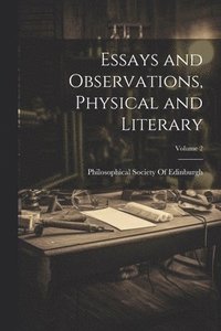 bokomslag Essays and Observations, Physical and Literary; Volume 2
