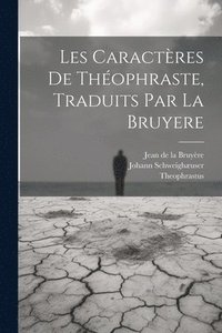 bokomslag Les Caractres De Thophraste, Traduits Par La Bruyere