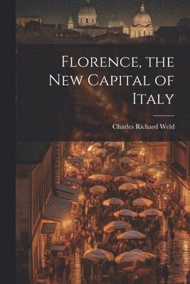 Florence, the New Capital of Italy 1