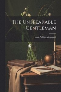 bokomslag The Unspeakable Gentleman