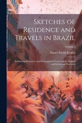 Sketches of Residence and Travels in Brazil 1