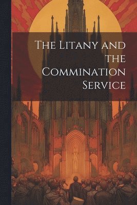 bokomslag The Litany and the Commination Service