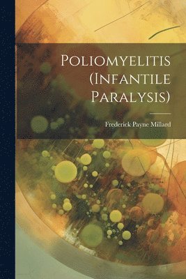 Poliomyelitis (Infantile Paralysis) 1