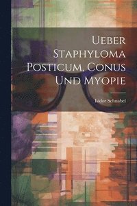bokomslag Ueber Staphyloma Posticum, Conus Und Myopie
