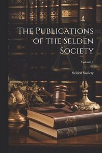 bokomslag Publications of the Selden Society; Volume 1