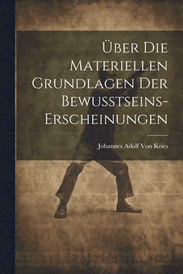 bokomslag ber Die Materiellen Grundlagen Der Bewusstseins-Erscheinungen