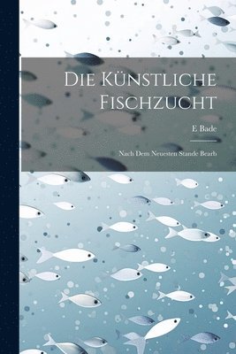 bokomslag Die Knstliche Fischzucht