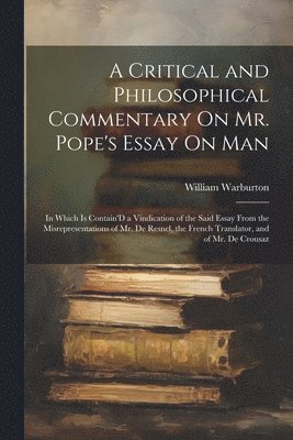 bokomslag A Critical and Philosophical Commentary On Mr. Pope's Essay On Man