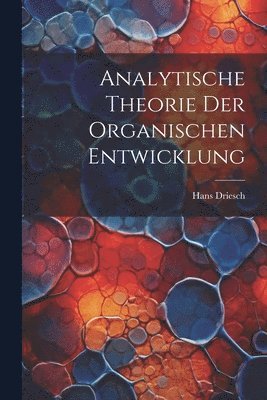 bokomslag Analytische Theorie Der Organischen Entwicklung