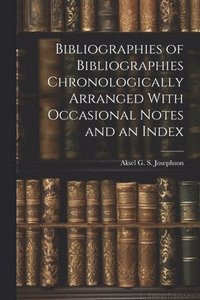 bokomslag Bibliographies of Bibliographies Chronologically Arranged With Occasional Notes and an Index