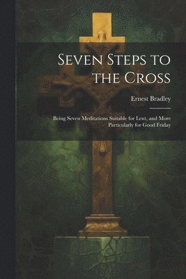 bokomslag Seven Steps to the Cross