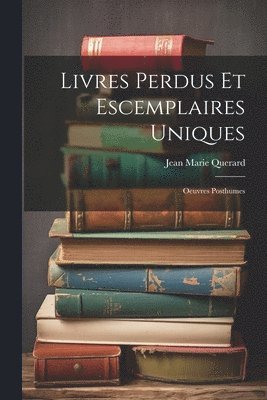 bokomslag Livres Perdus Et Escemplaires Uniques