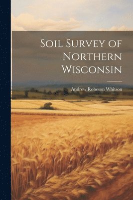 Soil Survey of Northern Wisconsin