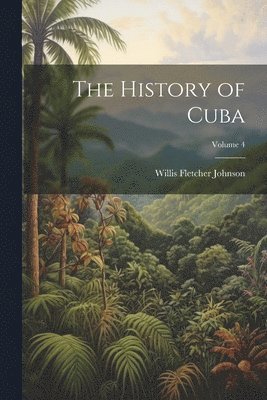 History of Cuba; Volume 4