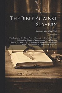 bokomslag The Bible Against Slavery