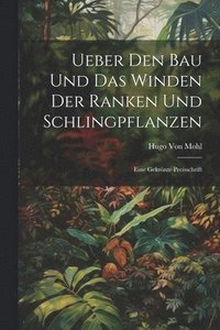 bokomslag Ueber Den Bau Und Das Winden Der Ranken Und Schlingpflanzen