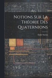 bokomslag Notions Sur La Thorie Des Quaternions