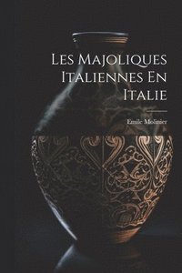 bokomslag Les Majoliques Italiennes En Italie
