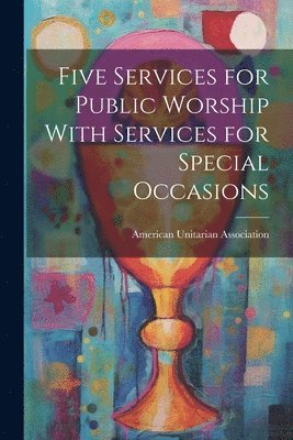 bokomslag Five Services for Public Worship With Services for Special Occasions