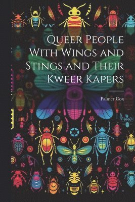 bokomslag Queer People With Wings and Stings and Their Kweer Kapers