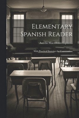 Aurelio Macedonio Espinosa - Elementary Spanish Reader, Häftad