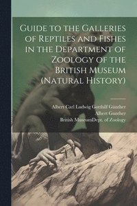 bokomslag Guide to the Galleries of Reptiles and Fishes in the Department of Zoology of the British Museum (Natural History)