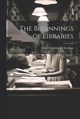 bokomslag Beginnings of Libraries