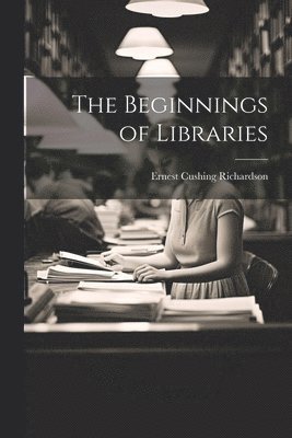 The Beginnings of Libraries 1