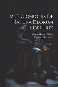 bokomslag M. T. Ciceronis De Natura Deorum Libri Tres