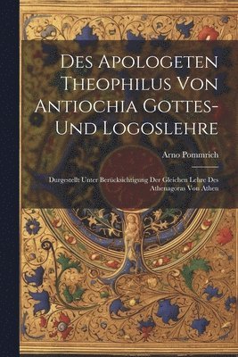 bokomslag Des Apologeten Theophilus Von Antiochia Gottes-Und Logoslehre